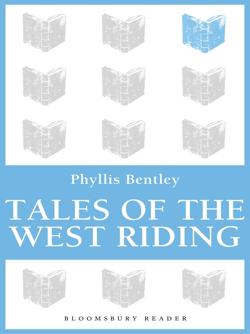 Title details for Tales of the West Riding by Phyllis Bentley - Available